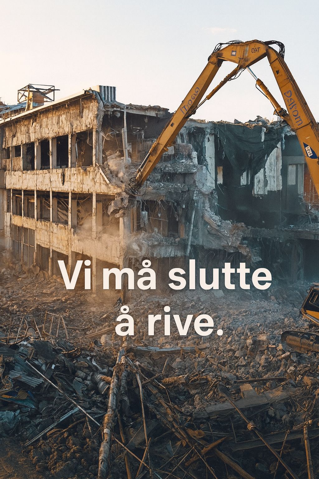 Vi må slutte å rive